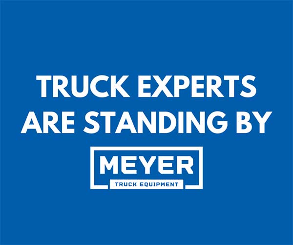 Truck Experts are standing by. Contact Meyer truck today.